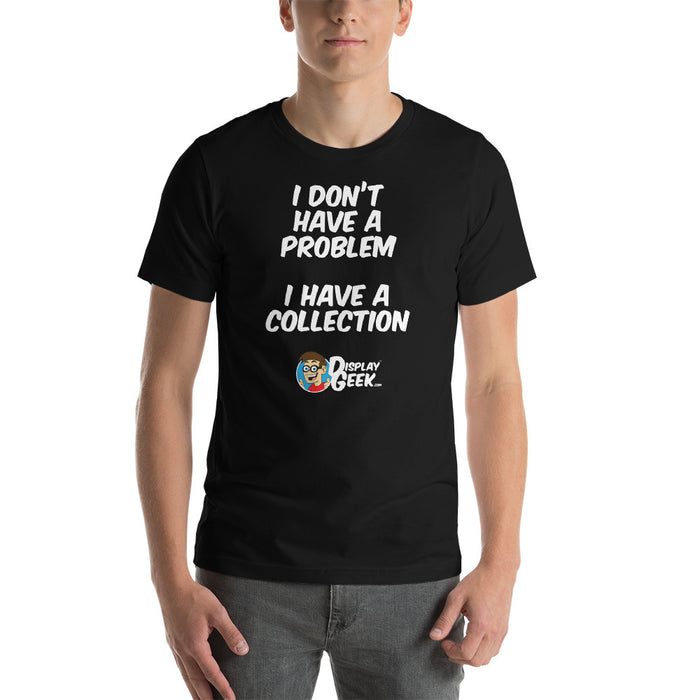 2019 Display Geek - I don't have a problem - Short-Sleeve Unisex T-Shirt - Display Geek